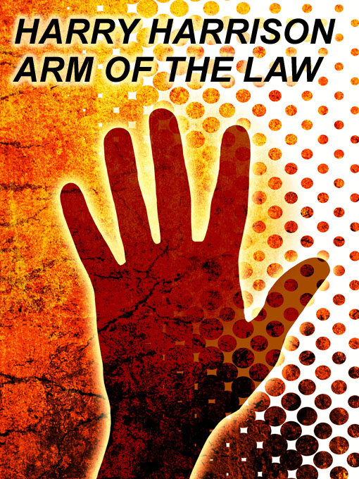 Title details for Arm of the Law by Harry Harrison - Available